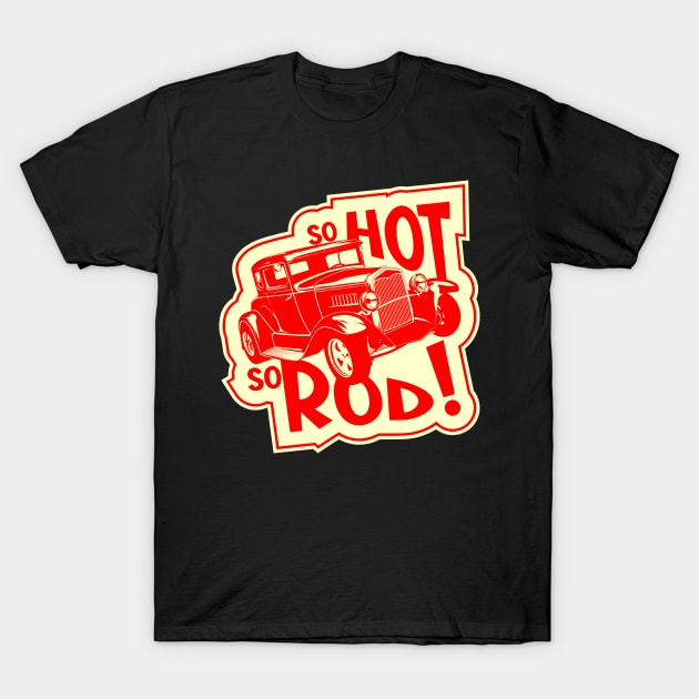 So hot, so Rod! T-Shirt by Ekenepeken